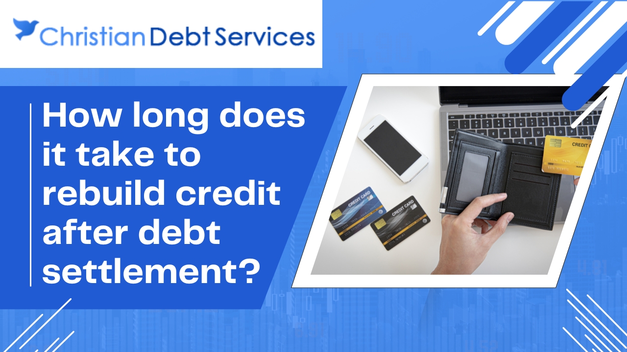 How long does it take to rebuild credit after debt settlement?