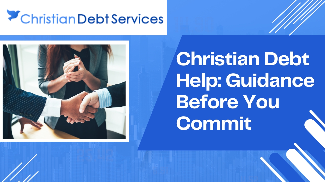 Christian Debt Help: Guidance Before You Commit